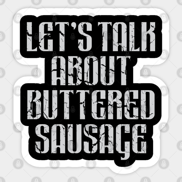 Let's Talk About Buttered Sausage Sticker by Trendsdk